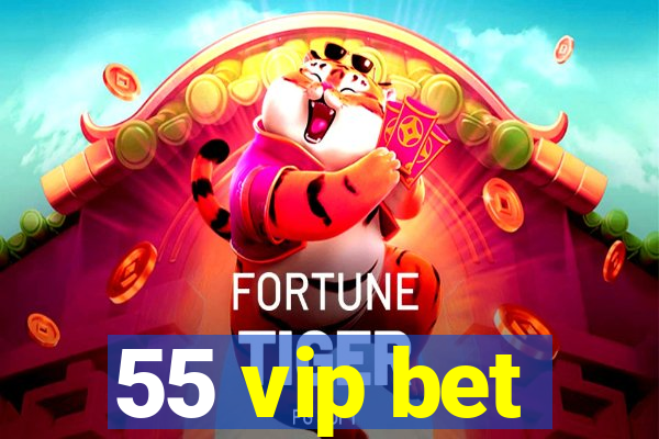 55 vip bet